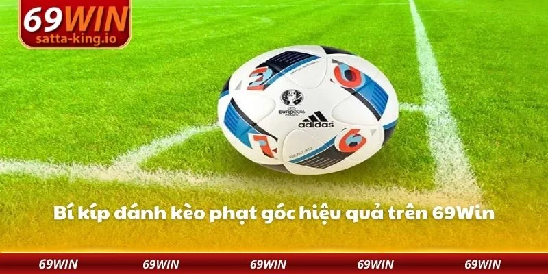 Bí kíp đánh kèo phạt góc hiệu quả trên 69Win